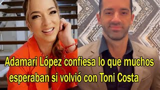 Adamari López confiesa lo que muchos esperaban si volvió con Toni Costa [upl. by Fredel]