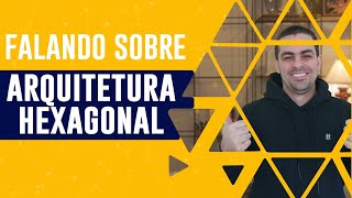 Falando sobre Arquitetura Hexagonal [upl. by Lyrradal]