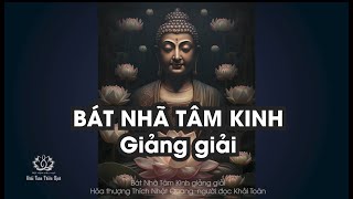 Bát Nhã Tâm Kinh giảng giải  Khải Toàn Thiền định [upl. by Oler981]