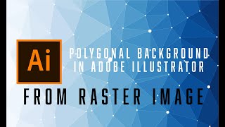 How to create a Polygonal Background in Adobe Illustrator from raster image [upl. by Calesta35]