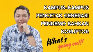 KAMPUS  KAMPUS MENCIPTAKAN GENERASI PENDEMONSTRASI BAHKAN KORUPTOR  MIMBAR INTELEK [upl. by Robertson]