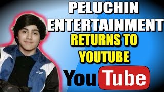 Peluchin Entertainment Back On YouTube [upl. by Tennes]