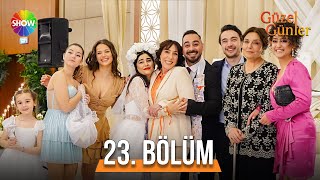 Güzel Günler 23 Bölüm guzelgunlerdizi [upl. by Savadove]