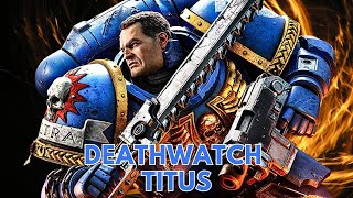 Warhammer 40000 Lore DEATHWATCH TITUS [upl. by Assertal]