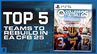 Top 5 Programs To Rebuild In College Football 25 [upl. by Bultman]