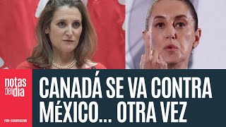 Viceprimera Ministra canadiense no somos la puerta trasera de China pero México… [upl. by Yggam]