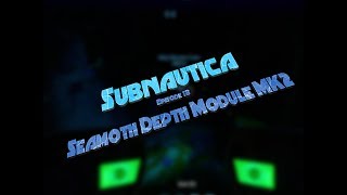 Subnautica 18  Seamoth Depth Module MK2 and Cave Looting [upl. by Ennaerb]