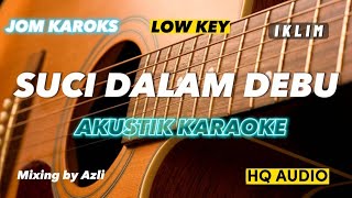 SUCI DALAM DEBU  IKLIM  KARAOKE AKUSTIK  LOW KEY [upl. by Adoh]