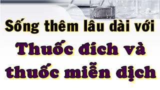 Sống thêm lâu dài với thuốc đích và thuốc miễn dịch [upl. by Alket]