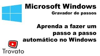 02  Windows  Gravador de Passos  Crie roteiros de captura de tela fácil [upl. by Atauqal]