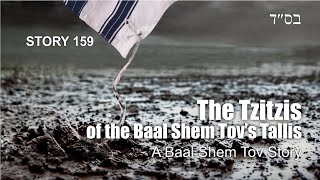 The Tzitzis of the Baal Shem Tovs Tallis  a Baal Shem Tov story [upl. by Loziram273]