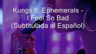 Kungs ft Ephemerals  I Feel So Bad Subtitulada al Español [upl. by Htiekal971]