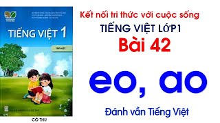 Tiếng Việt lớp 1 Kết nối tri thức với cuộc sống Bài 42 ao eo  Đánh vần Tiếng Việt Cô Thu 42 [upl. by Akineg]