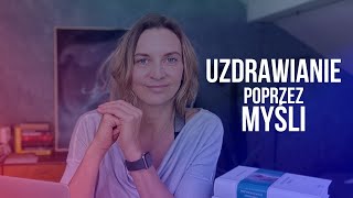 Uzdrawianie poprzez myśli Uwierz Dowody naukowe i przywrócenie nadziei [upl. by Nonrev]