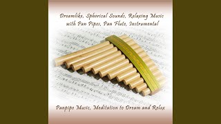 Panpipe Pan Flute Music Meditation to Dream and Relax Pt 1 [upl. by Chery]