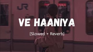 Ve haniya   lofi version   Slowed amp Reverb  New Song 2024 vehaniya [upl. by Ahsieyt]