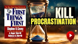 FIRST THINGS FIRST OVERCOME PROCRASTINATION [upl. by Bucky]