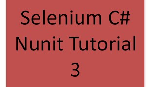 Selenium C Nunit Tutorial 3 [upl. by Aimerej218]