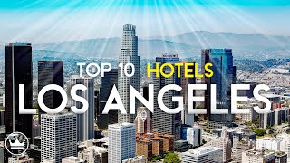 The Top 10 Best Hotels in Los Angeles California 2023 [upl. by Teage]