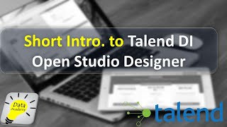 Short Intro to Talend DI Open Studio Designer [upl. by Enomas]