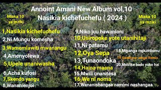 Album mpya na nyimbo zote hizi apa 2024  Miaka 10 ya mziki moto hauzimi by Annoint Amani [upl. by Ennirok]