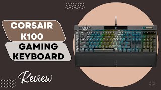 Corsair K100 RGB OpticalMechanical Wired Gaming Keyboard Review [upl. by Enelav]