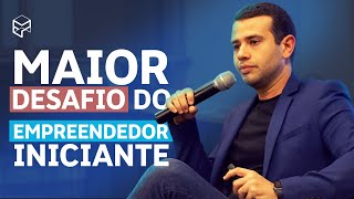 O MAIOR DESAFIO DOS EMPREENDEDORES INICIANTES [upl. by Robbert]