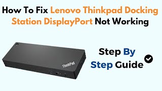 How To Fix Lenovo Thinkpad Docking Station DisplayPort Not Working [upl. by Accber398]