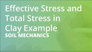 Effective Stress and Total Stress in Clay Example  Soil Mechanics [upl. by Nirroc]