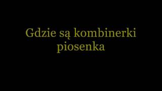 Gdzie są kombinerki  piosenka [upl. by Hamel]