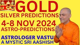 GOLD SILVER PRICES 48 NOV 2024 ASTROLOGY PREDICTIONS ASTROVASTU EXPERT A MYSTIC SRI AASHISH [upl. by Aneleasor]