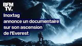 Inoxtag annonce la sortie dun documentaire sur son ascension de lEverest [upl. by Zia]