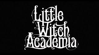 Little Witch Academia Trailer [upl. by Swenson280]