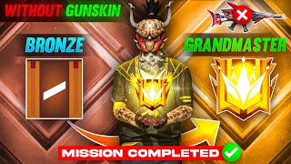 Bronze to Grandmaster Challenge Completed🔥 No Gun Skin Challenge  Garena Free Fire [upl. by Sirkin]