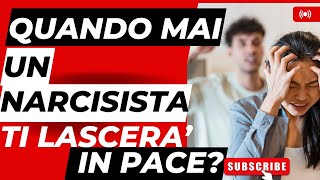 QUANDO MAI UN NARCISISTA TI LASCERA IN PACE [upl. by Cis]