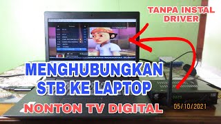 CARA MENGHUBUNGKAN SETOP BOX KE LAYAR LAPTOP NONTON SIARAN TV DIGITAL TANPA DRIVER SOFTWARE [upl. by Aklam]