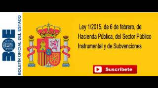 Ley 12015 de Hacienda Pública del Sector Público Instrumental y de Subvenciones [upl. by Ordisy]