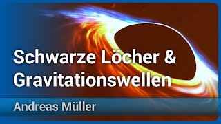 Schwarze Löcher und Gravitationswellen  Andreas Müller [upl. by Buell]