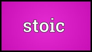 Stoic Meaning [upl. by Yerot]