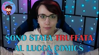 Sono stata truffata a Lucca Comics [upl. by Seldun]