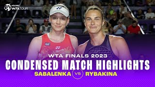 CONDENSED MATCH  Aryna Sabalenka vs Elena Rybakina  2023 WTA Finals  WTA Highlights [upl. by Lunt]