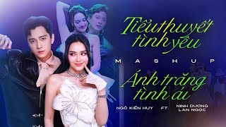 Ngô Kiến Huy ft Ninh Dương Lan Ngọc  Tiểu Thuyết Tình Yêu mashup Ánh Trăng Tình Ái [upl. by Elagiba758]