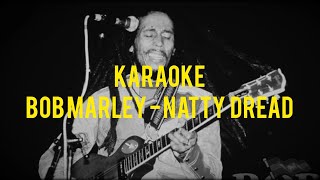 Bob Marley  Natty Dread karaoke [upl. by Eintirb]