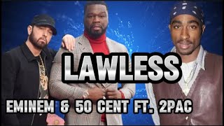 Eminem amp 50 Cent Ft 2Pac  Lawless Eminem Song Lyrics 2024 [upl. by Idnew]