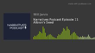 Narratives Podcast Episode 11 Albions Seed [upl. by Lyell]