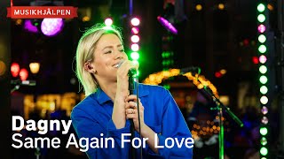 Dagny  Same Again For Love  Musikhjälpen 2023 [upl. by Rhea]