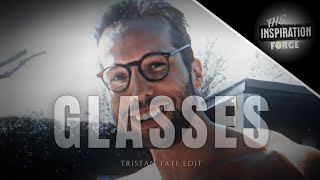 「 GLASSES 」Tristan Tate  Edit  4K [upl. by Yeung]