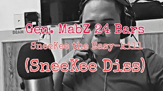 Gen MabZ  SneeKee The EasyKill 24 Bars SneeKee Diss [upl. by Fougere185]