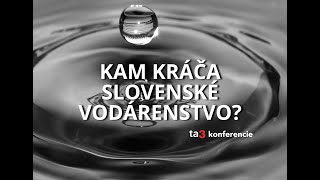 Ta3 konferencia Kam kráča slovenské vodárenstvo [upl. by Renata]