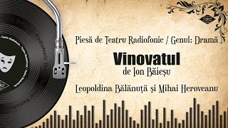 Vinovatul  Ion Băieșu  Teatru pe Vinil [upl. by Pontone]